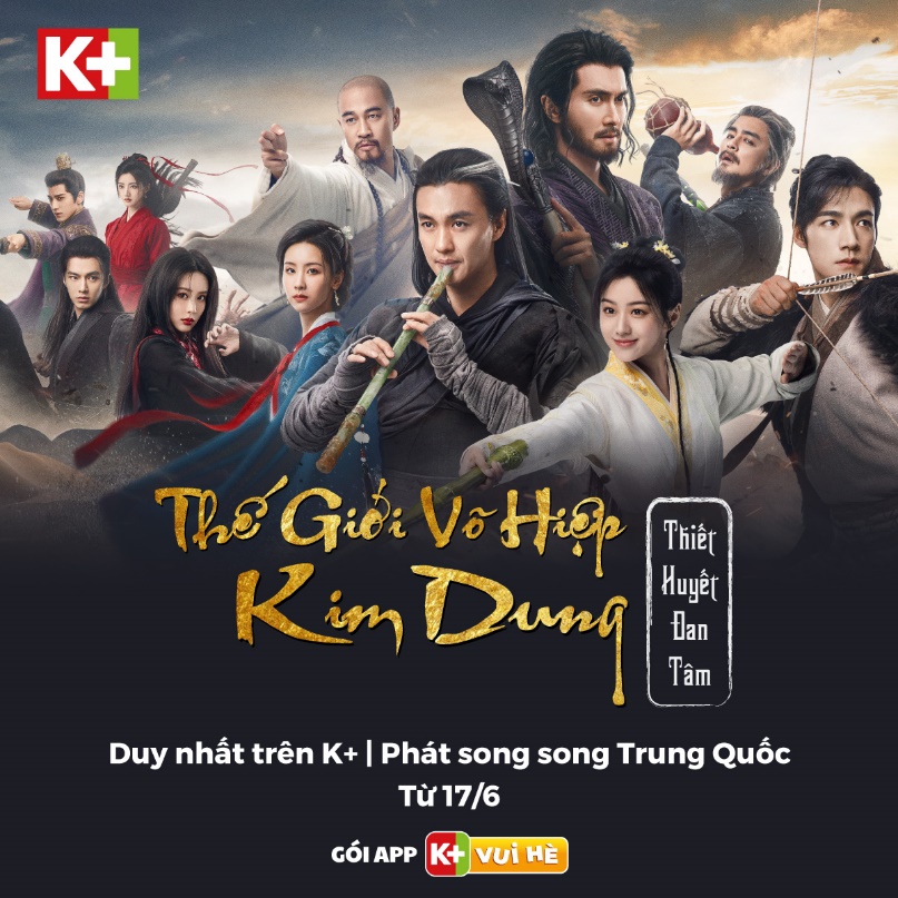 Điểm đặc biệt về 'Thế Giới Võ Hiệp Kim Dung' đang chiếu trên K+