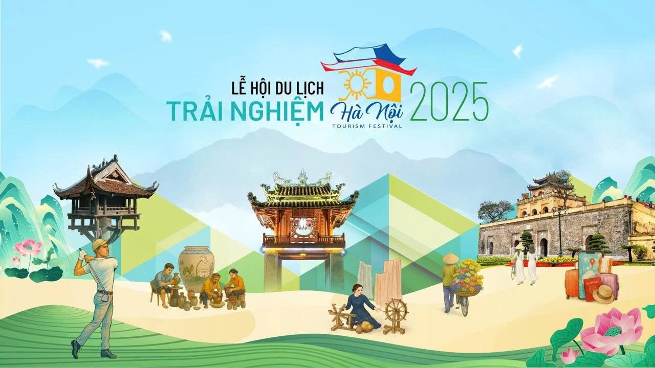 ‘Lễ hội Du lịch Hà Nội năm 2025’: Trải nghiệm đặc sắc ‘chạm’ vào cảm xúc